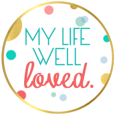 My Life Well Loved Button